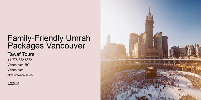 Family-Friendly Umrah Packages Vancouver Umrah Travel Reviews